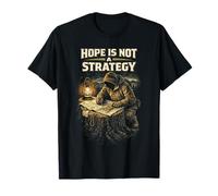 Prepper Survivalist Hope is Not A Strategy T-Shirt