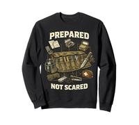 Prepper Survivalist Prepared Not Scared Sweatshirt