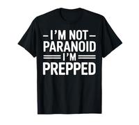 Prepper Survivalist SHTF Not Paranoid I'm Prepped T-Shirt
