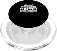Prepper Today You Laugh About Me One Day I Laugh About You PopSockets PopGrip for MagSafe