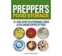 Prepper's Food Storage: 101 Easy Steps to Affordably Stock a Life-Saving Supply of Food
