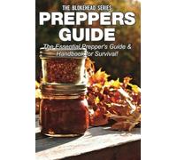 Preppers Guide: The Essential Prepper's Guide & Handbook for Survival! (The Blokehead Success Series)