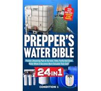Prepper's Water Bible: Proven Lifesaving Plan to Harvest, Filter, Purify And Store Water When It Becomes More Valuable Than Gold!: 2 (Prepper Survival Bible Book)