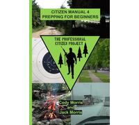 Prepping for Beginners: Citizen Manual 4 (The Professional Citizen Project)