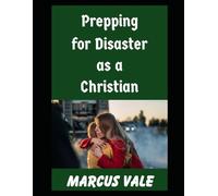 Prepping For Disaster as a Christian: 2 (Prepping in Faith)