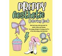 Preppy Aesthetic Coloring Book: Bold and easy coloring book for adults, teens and tweens. 40 preppy designs of preppy stuff in a fun and preppy coloring book.