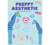 Preppy Aesthetic Coloring Book for Teens: Cute Stuff for Teen Girls Trendy Stuff Collage Coloring Activity College Dorm Minimalist Drippy Evil Eye ... Adult Coloring Book (Color your Aesthetic!)