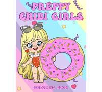 Preppy Chibi Coloring Book: Playful Girls Fashion Coloring Pages featuring Cute Cartoon Girls Illustration for Girls Ages 8-12 Creativity & Stylish Fun