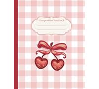 Preppy Coquette Cherry Bow Composition Journal: Red Coquette Bow Cherry Diary | Pink Soft Girl Preppy Aesthetic | Cute College Ruled | Trendy Notebook ... Girls, Women, School, Office, College, Work