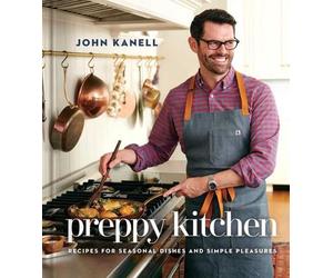 Preppy Kitchen: Recipes for Seasonal Dishes and Simple Pleasures (a Cookbook) by