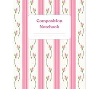 Preppy Pink Composition Notebook for Girls | 200 pages, 7.5 x 9.25 inches | Aesthetic and Minimalist with a Quote: Wide-ruled for Middle School and ... Teens, Girlies, and Ladies (Floral Design)