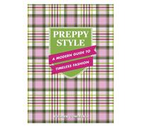 Preppy Style: A Modern Guide to Timeless Fashion by Rosalyn Gomersall Hardcover