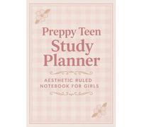 Preppy Teen Study Planner: Aesthetic Ruled Notebook for Girls: Perfect for Preppy Teen Girls Who Love Aesthetic Stationery & Staying Organized"