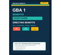 PrepToPay Benefits GBA 1 Study Guide: Directing Benefits Programs Part 1