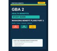 PrepToPay Benefits GBA 2 Study Guide: Managing Benefit Plans Part 2