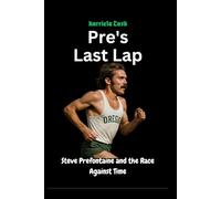 Pre's Last Lap: Steve Prefontaine and the Race Against Time (Harriet cash inspirations)