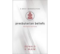 Presbyterian Beliefs, Revised Edition: A Brief Introduction