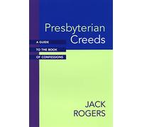 Presbyterian Creeds: A Guide to the Book of Confessions