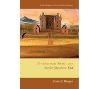 Presbyterian Strathspey in the Jacobite Era (Scottish Religious Cultures: Historical Perspectives)