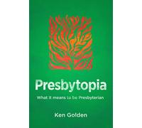 Presbytopia: What it means to be Presbyterian
