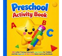 Preschool Activity Book: ABC Letter Tracing, Coloring & Logic Games for Toddlers and Kids Ages 3-5: An All-in-One Early Learning Workbook