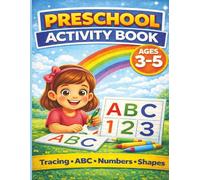 Preschool Activity Book Ages 3-5: Dot Marker, Tracing, Coloring, Shapes, Numbers & Scissor Skills for Kids: 170+ Pages of Fun Learning Activities for ... Alphabet, Counting & Easy Practice Workbook