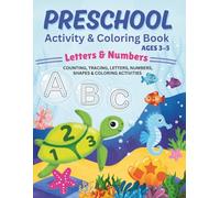 Preschool Activity & Coloring Book Ages 3-5: Letters & Numbers Counting, Teaching, Letters, Numbers, Shapes & Coloring Activities
