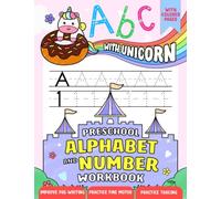 Preschool Alphabet and Number Workbook with Unicorn: Handwriting and Tracing Practice Activity Book of Adorable Unicorns with Letters & Numbers for ... and Kids ages 3+ (Preschoolers Workbooks)