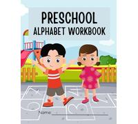 Preschool Alphabet Workbook: Fun & Colorful ABC Learning for Kids Ages 3-5: Engaging Alphabet Tracing, Letter Recognition, and Early Learning Activities with Bright Illustrations