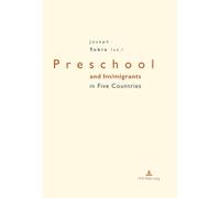 Preschool and Im/migrants in Five Countries: England, France, Germany, Italy and United States of America: 1 (Petite enfance et éducation / Early childhood and education)