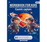 PRESCHOOL AND KINDERGARTEN WORKBOOK FOR KIDS - COGNITIVE TRAINING IN EXECUTIVE FUNCTIONS AND LOGIC: Cosmic captain - Volume 3 (Bright Minds Series)
