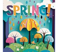 Preschool Books About Spring! | A Picture Book for Toddlers Preschoolers & Kids: A Rhyming Educational Book About Spring Weather, Animals, Plants & More | Quilled Paper Illustrations