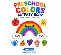 Preschool Colors Activity Book: Learn, Match, Find & Color | Fun Color Recognition Activities for Preschoolers Ages 3-5