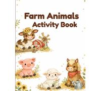 Preschool Farm Animal Activity Book: Ages 4-7 Learning Workbook: Tracing Lines, Counting Fun, Mazes, and Scissor Skills Training with a Farmer Diploma at the End!