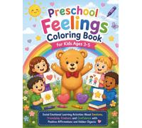 Preschool Feelings Coloring Book for Kids Ages 3-5: Social Emotional Learning Activities About Emotions, Friendship, Kindness and Confidence with Positive Affirmations and Hidden Objects
