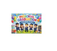 PRESCHOOL GRADUATION COLORING BOOK: Fun Kindergarten Celebration Coloring Pages for Kids, Boys and Girls