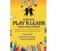Preschool: Growing Things - March Edition | Ages 3-4: The Everyday Play N Learn Signature Curriculum Collection and Workbooks (Everyday Play N Learn Preschool Workbook Series)