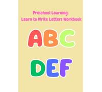 Preschool Learning: Learn to Write Letters Workbook: Subtitle: Uppercase and Lowercase Letters, Sight Words, and Fun Illustrations to Develop Handwriting Skills for Toddlers and Preschoolers Ages 3-5.