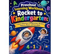 Preschool Learning Workbook: Rocket to Kindergarten: A Space Adventure Through Letters, Numbers, Patterns, Mazes, and Early Math