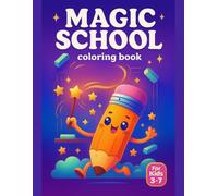 Preschool Magic School Coloring Book for Kids Ages 3-7 - Fun Learning Activities & Whimsical Designs - 110 Pages: Discover a magical world of wizards, ... Book features 50 charming illustrations