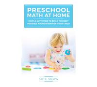 Preschool Math at Home: Simple Activities to Build the Best Possible Foundation for Your Child: 0 (Math with Confidence)