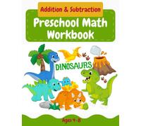 Preschool Math Workbook Addition & Subtraction with Dinosaurs ages 4-8: Dinosaur Kindergarten Math, Number Tracing, Addition and Subtraction math ... workbook practice number, Math Activity Book