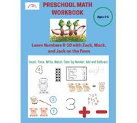 PRESCHOOL MATH WORKBOOK for Ages 3-5: Learn Numbers 0-10 with Zack, Mack, and Jack on the Farm. Count, Trace, Write, Match, Color by Number, Add and Subtract