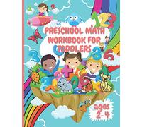 Preschool math workbook for toddlers ages 2-4 beginner math: Beginner Math Preschool Learning Book with Number Tracing and Addition and Subtraction ... 2, 3, and 4-year-olds and kindergarten prep