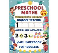 Preschool Maths Workbook For Toddlers: Number Tracing, Addition and Subtraction, Math Workbook For Toddlers Ages 2-4 and Kindergarten Prep (Activity Workbook For Toddlers)