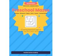 Preschool Mazes: 100 Fun Maze Activities for Kids Ages 3-5 - Animals, Dinosaurs, Space, Farm, Ocean & Transportation (Preschool Learners Series)