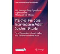 Preschool Peer Social Intervention in Autism Spectrum Disorder: Social Communication Growth via Peer Play Conversation and Interaction (Social Interaction in Learning and Development)