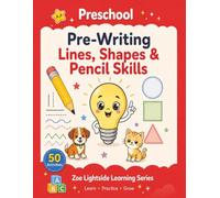 Preschool Pre-Writing Lines, Shapes & Pencil Skills: 50 Skill-Building Activities for Practice, Learning & Confidence (Zoe Lightside Learning Series)