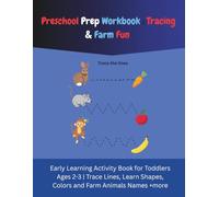 Preschool Prep Workbook: Tracing & Farm Fun: Early Learning Activity Book For Toddlers Ages 2-3 | Trace Lines, Learn Shapes, Colors, Farm Animals Names and Your Body (Preschool Power Pack)