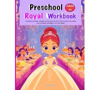 Preschool Royal Workbook Ages 3+: 73 pages of royal-themed facts and fun activities to help you learn the alphabet, numbers 1-20, and more!